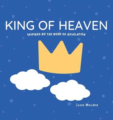 King of Heaven: Inspired by the Book of Revelation