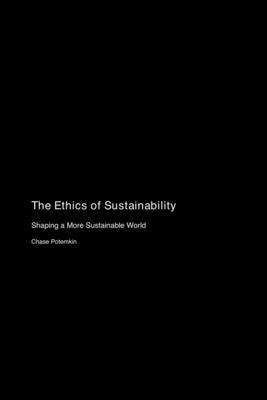 The Ethics of Sustainability: Shaping a More Sustainable World