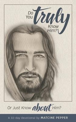 Do You Truly Know Him?