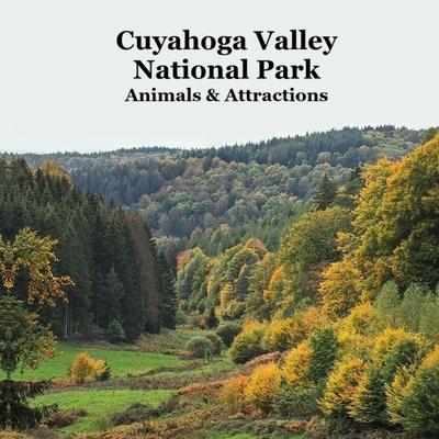 Cuyahoga Valley National Park Animals Attractions Kids Book: Great Children’s Book about Cuyahoga Valley National Park