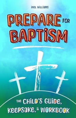 Prepare for Baptism: The Child’s Guide, Keepsake, & Workbook