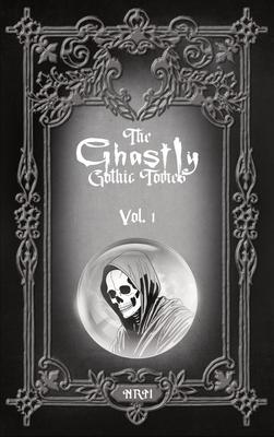 The Ghastly Gothic Tomes Vol. 1