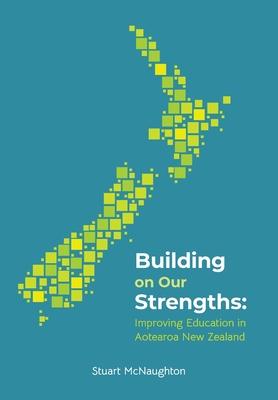 Building on our strenghts: Improving education in Aotearoa New Zealand