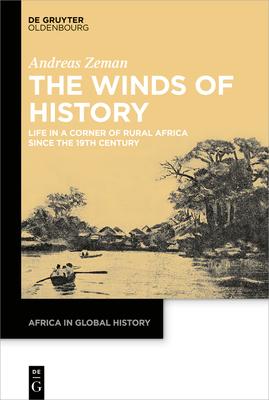 The Winds of History: Life in a Corner of Rural Africa Since the 19th Century