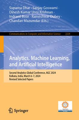 Analytics, Machine Learning, and Artificial Intelligence: Second Analytics Global Conference, Agc 2024, Kolkata, India, March 6-7, 2024, Revised Selec