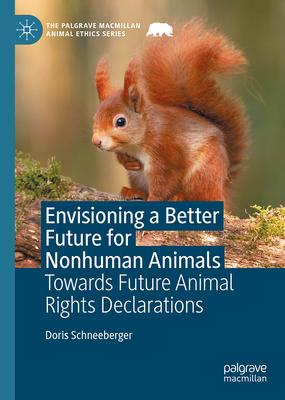 Envisioning a Better Future for Nonhuman Animals: Towards Future Animal Rights Declarations