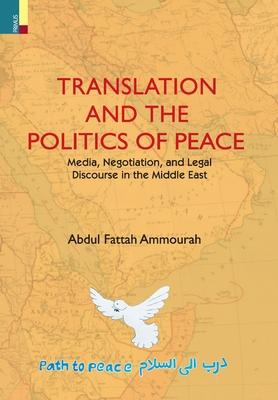 Translation and the Politics of Peace: Media, Negotiation, and Political Discourse in the Middle East