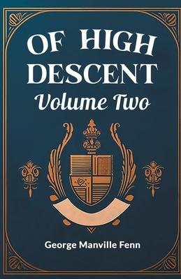 Of High Descent Volume Two