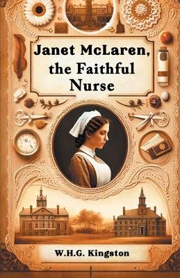 Janet Mclaren, The Faithful Nurse