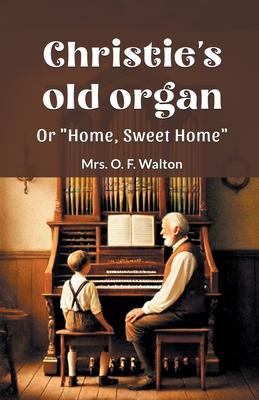 Christie’s old organ Or Home, Sweet Home