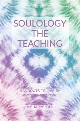 Soulology the Teaching: Handouts to live by