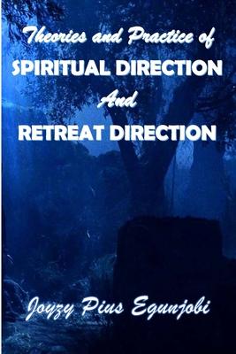 Theories and Practice of Spiritual Direction and Retreat Direction