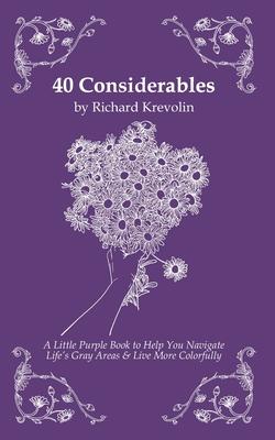 40 Considerables: A Little Purple Book to Help You Navigate Life’s Gray Areas & Live More Colorfully