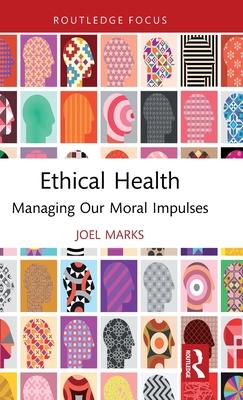 Ethical Health: Managing Our Moral Impulses