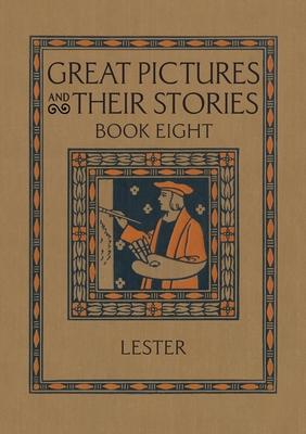 Great Pictures and Their Stories Book Eight: Interpreting Masterpieces to Children