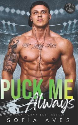 Puck Me Always: a Power Play Off the Ice second chance ice hockey dark romance