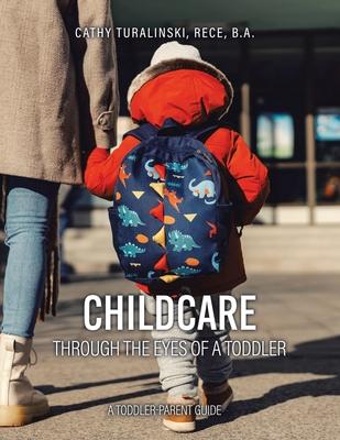 Childcare Through the Eyes of a Toddler: A Toddler-Parent Guide