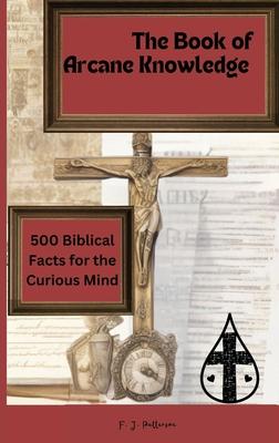 The ’Book of Arcane Knowledge: 500 biblical facts for the curious mind