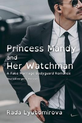 Princess Mandy and Her Watchman: A Fake Marriage Body guard Romance [Neurodivergent Version]