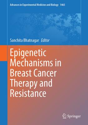 Epigenetic Mechanisms in Breast Cancer Therapy and Resistance