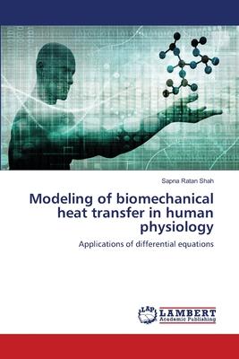 Modeling of biomechanical heat transfer in human physiology