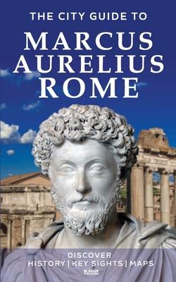 The City Guide to Marcus Aurelius Rome