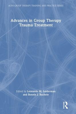 Advances in Group Therapy Trauma Treatment