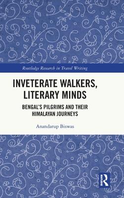 Inveterate Walkers, Literary Minds: Bengal’s Pilgrims and Their Himalayan Journeys