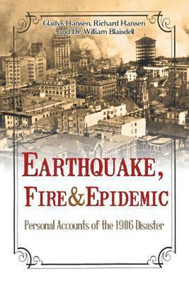 Earthquake, Fire & Epidemic: Personal Accounts of the 1906 Disaster