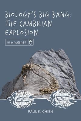 Biology’s Big Bang: The Cambrian Explosion