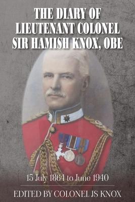 The Diary of Lieutenant Colonel Sir Hamish Knox, OBE