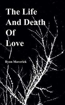 The Life and Death of Love