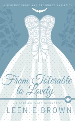 From Tolerable to Lovely: A Teatime Tales Novelette