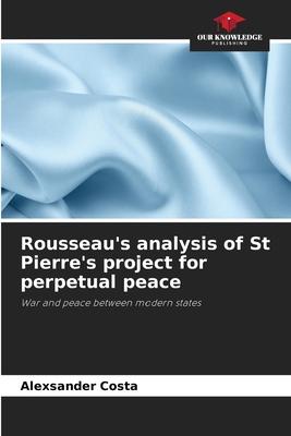 Rousseau’s analysis of St Pierre’s project for perpetual peace