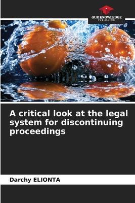 A critical look at the legal system for discontinuing proceedings