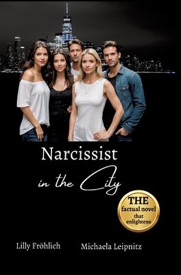 Narcissist in the City - A humorous non-fiction novel about narcissism and toxic relationships, based on true events with practical solutions to free