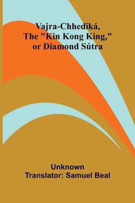 Vajra-chhediká, the Kin Kong King, or Diamond Sútra