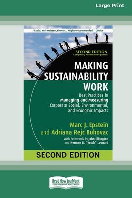 Making Sustainability Work: Best Practices in Managing and Measuring Corporate Social, Environmental, and Economic Impacts: Second Edition [LP 16