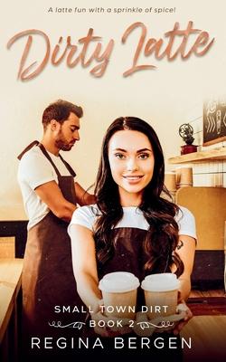 Dirty Latte: A Coffee Shop Romance