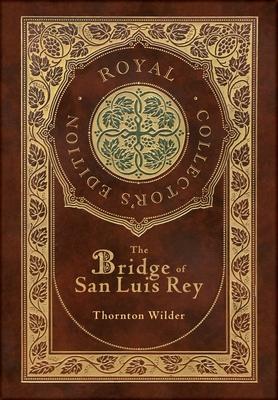 The Bridge of San Luis Rey (Royal Collector’s Edition) (Case Laminate Hardcover with Jacket)