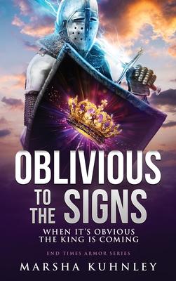 Oblivious To The Signs: When It’s Obvious The King Is Coming