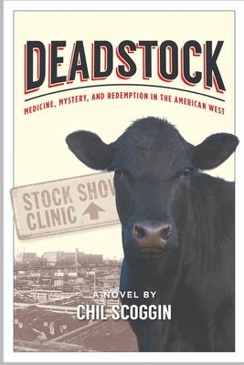 Deadstock: Medicine, Mystery, and Redemption in the American West