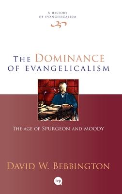 The Dominance of Evangelicalism: The Age of Spurgeon and Moody