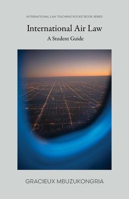 Introduction to International Air Law: Student’s Guide