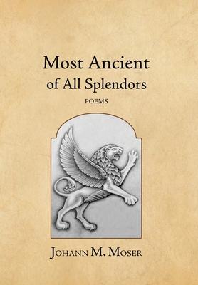 Most Ancient of All Splendors: Poems