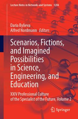 Scenarios, Fictions, and Imagined Possibilities in Science, Engineering, and Education: XXIV Professional Culture of the Specialist of the Future, Vol