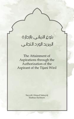 The Attainment of Aspirations: through the Authorization of the Aspirant of the Tijani Wird