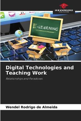 Digital Technologies and Teaching Work