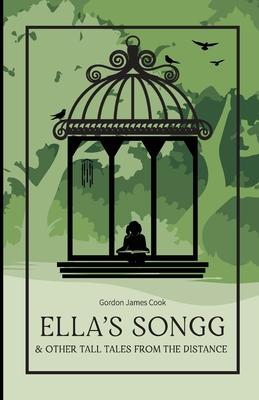 Ella’s Songg: & Other Tall Tales From The Distance