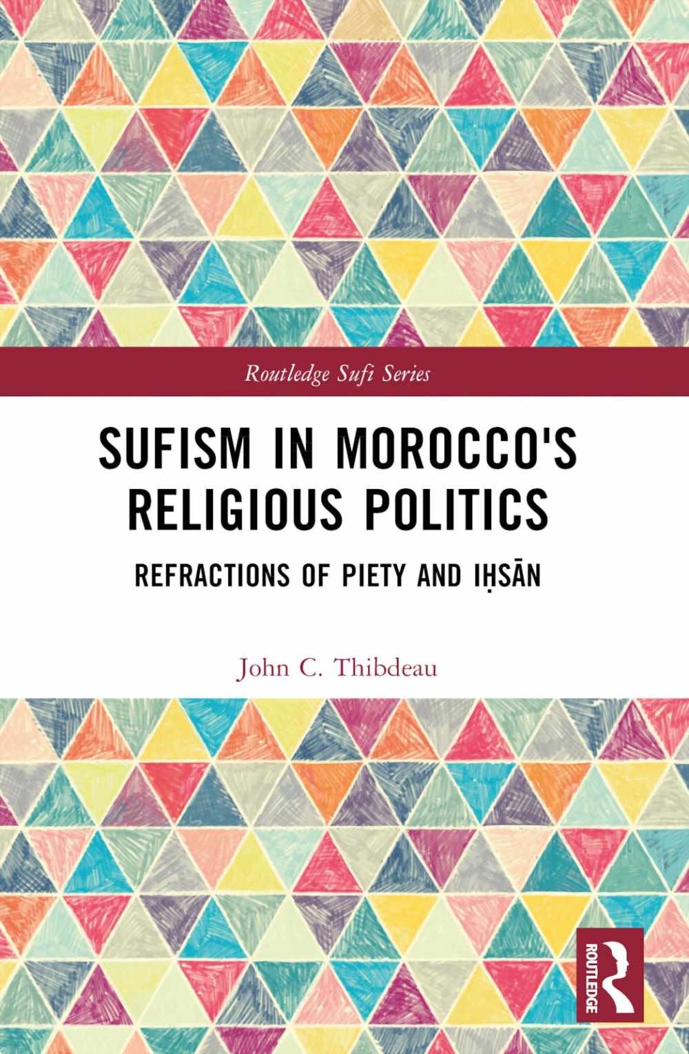 Sufism in Morocco’s Religious Politics: Refractions of Piety and Iḥsān